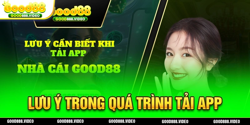 Lưu ý cần tránh khi thực hiện tải app Good88