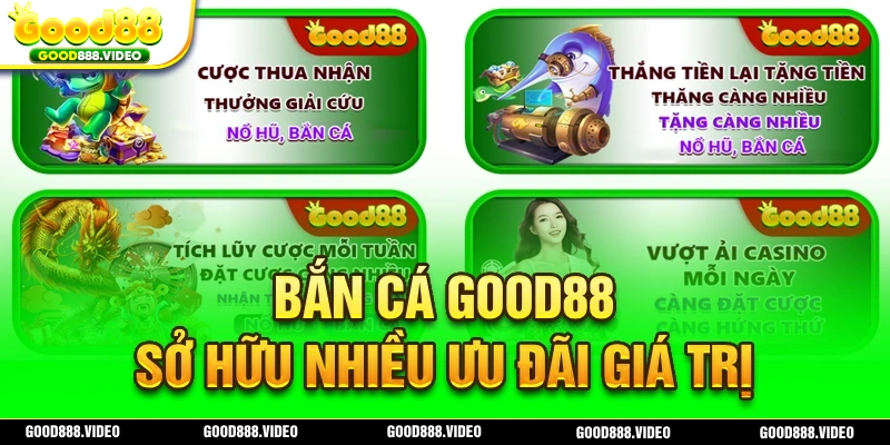 Rất nhiều ưu đãi mà bạn có thể nhận được khi tham gia bắn cá Good88