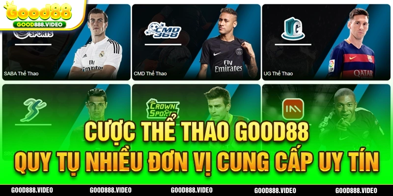 Cược thể thao Good88 quy tụ nhiều sảnh cược uy tín