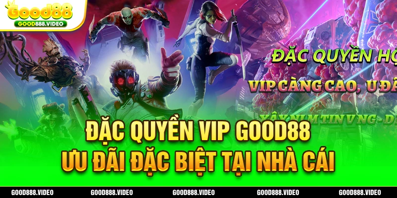 Đặc quyền VIP Good88 và những phần thưởng hấp dẫn