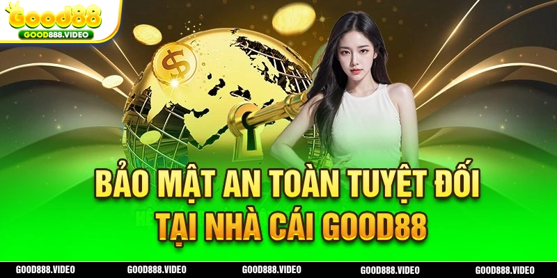 Hệ thống bảo mật tài khoản an toàn khi tham gia tại nhà cái Good88