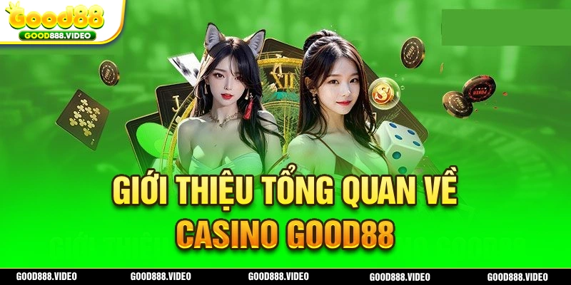 Tổng quan về casino Good88